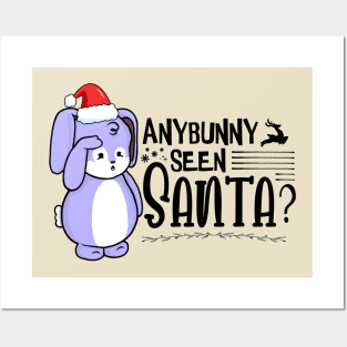 Anybunny Seen Santa? Posters and Art